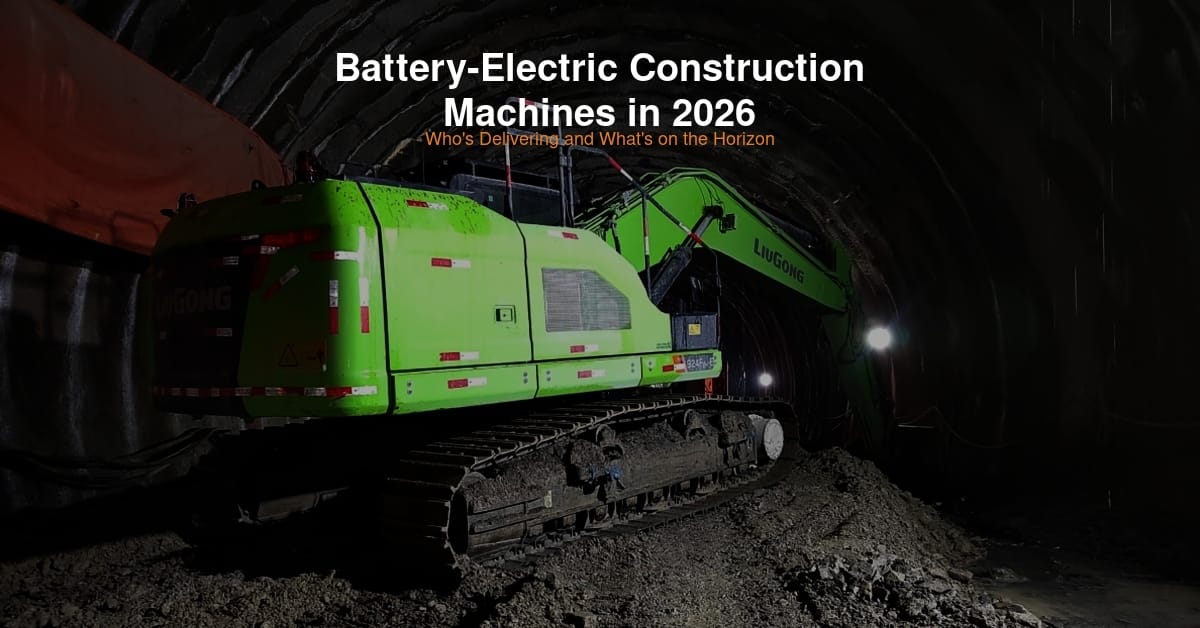 Battery-Electric Construction Machines in 2026: Who's Delivering and What's on the Horizon